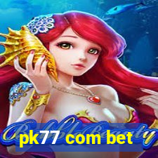 pk77 com bet